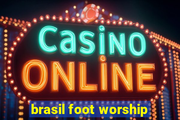 brasil foot worship